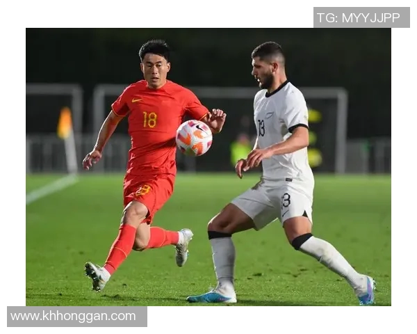 中国与新西兰足球比赛直播全程回顾及精彩瞬间分析 中国与新西兰足球比赛直播全程回顾及精彩瞬间分析